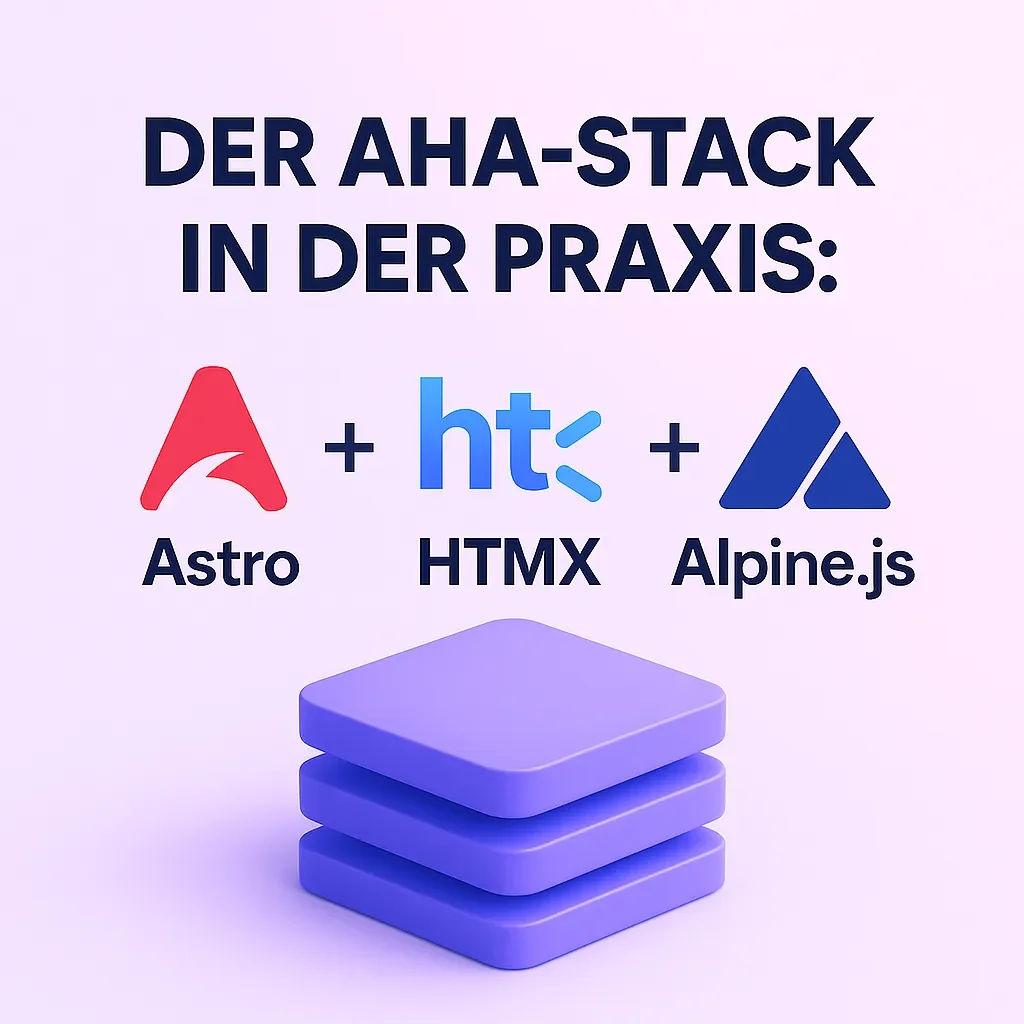 Der AHA-Stack in der Praxis: Astro + HTMX + Alpine.js