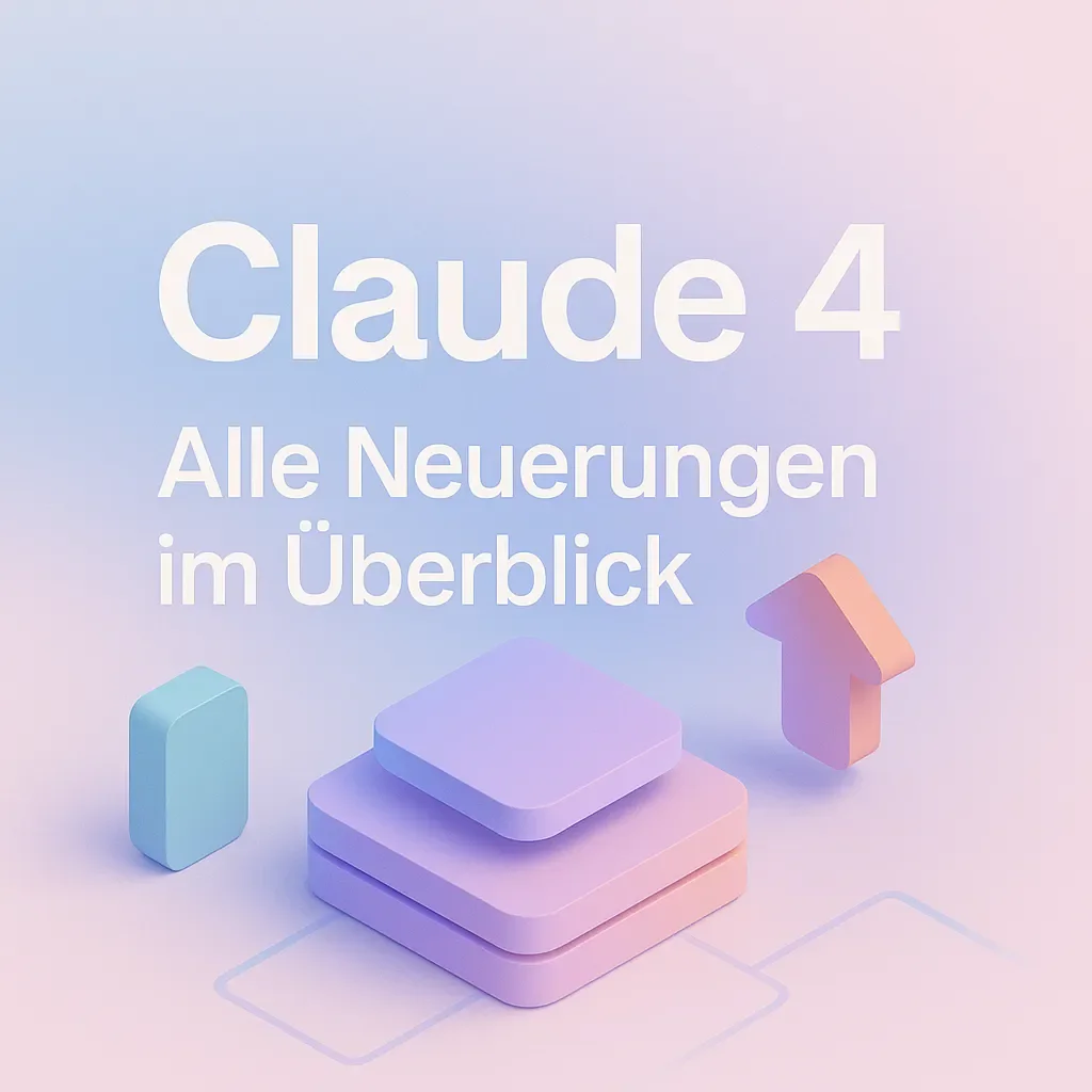 Claude 4 im Jahr 2025: Alle Neuerungen im Überblick