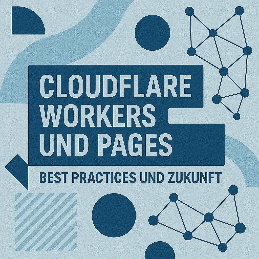 Cloudflare Workers und Pages – Best Practices und Zukunft