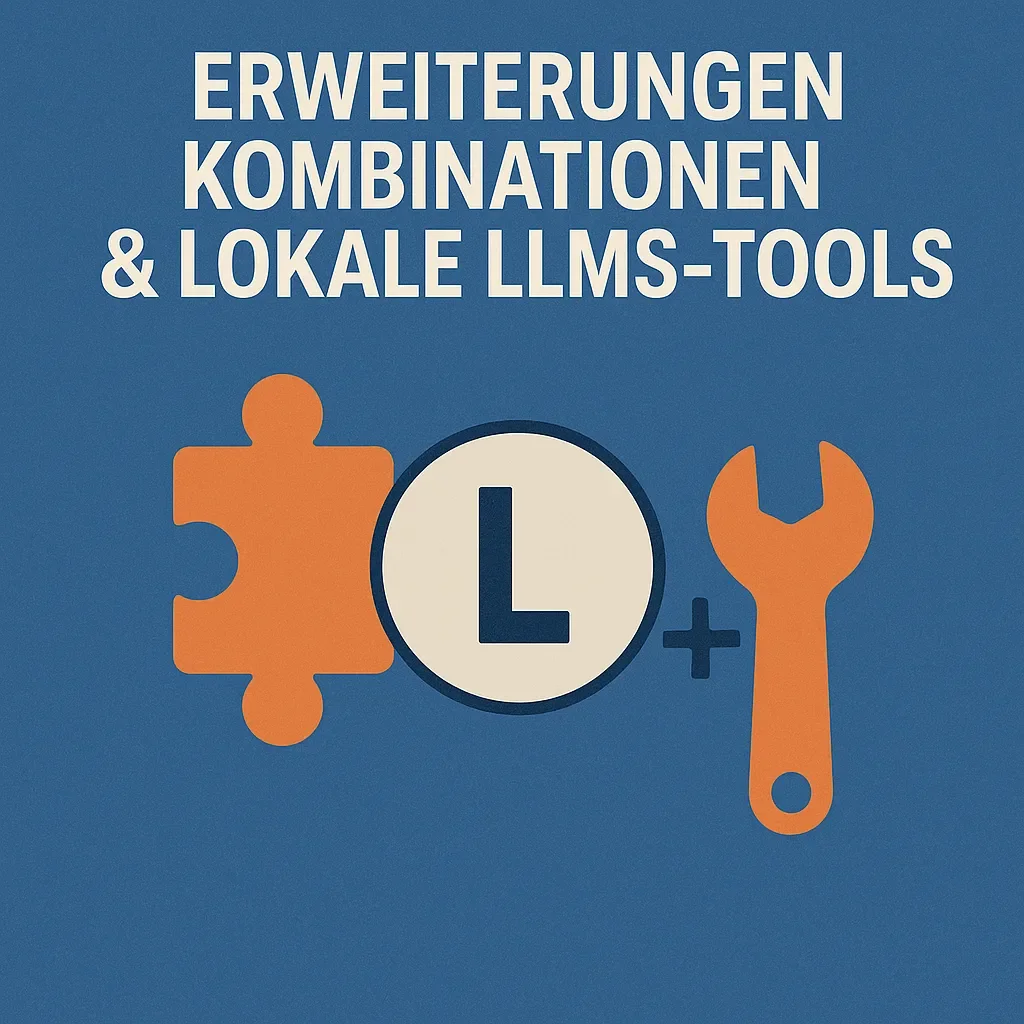 Erweiterungen und Kombinationen: Lokale LLMs mit Tools verknüpfen