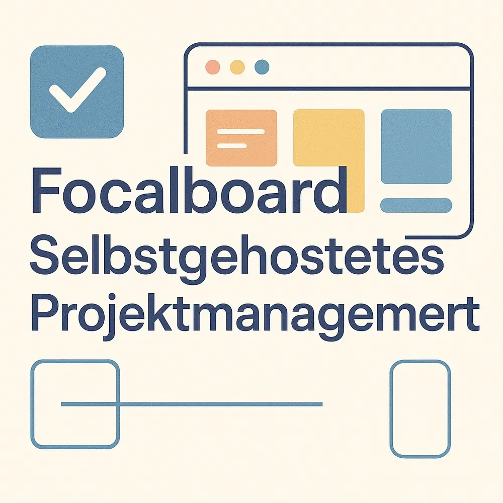 Focalboard statt Trello? Selbstgehostetes Projektmanagement mit Datenschutz und Markdown