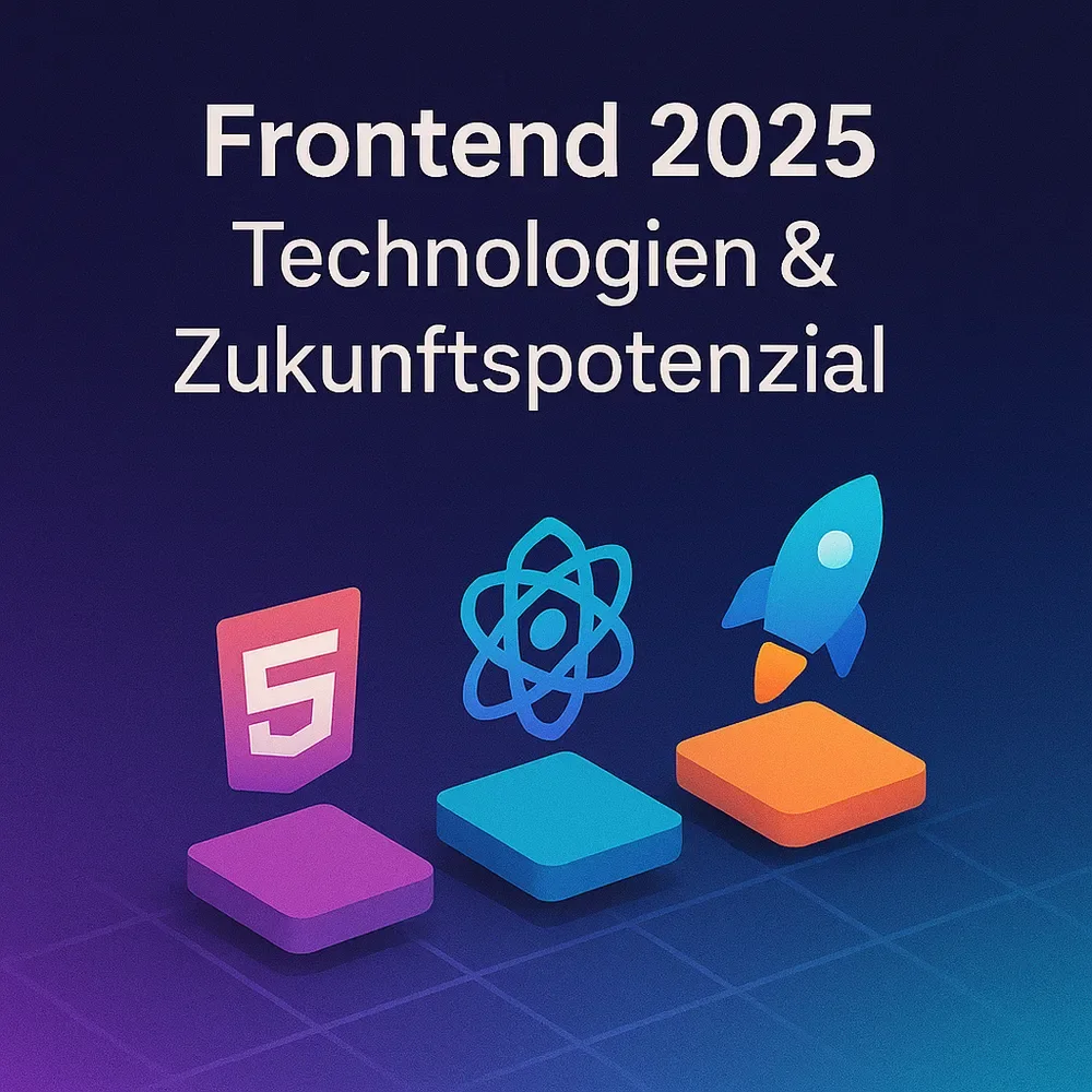 Frontend 2025: Technologien mit Zukunftspotenzial