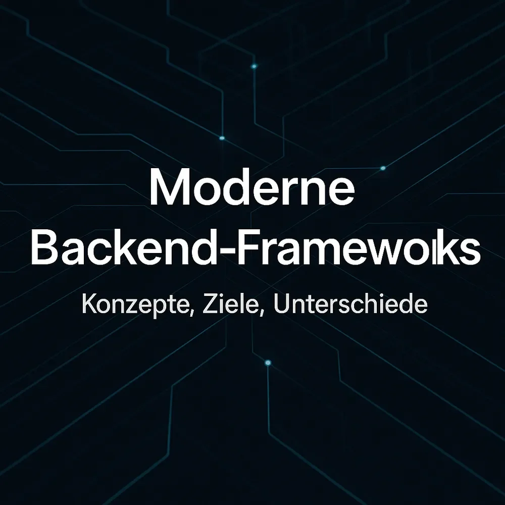 Moderne Backend-Frameworks – Konzepte, Ziele, Unterschiede
