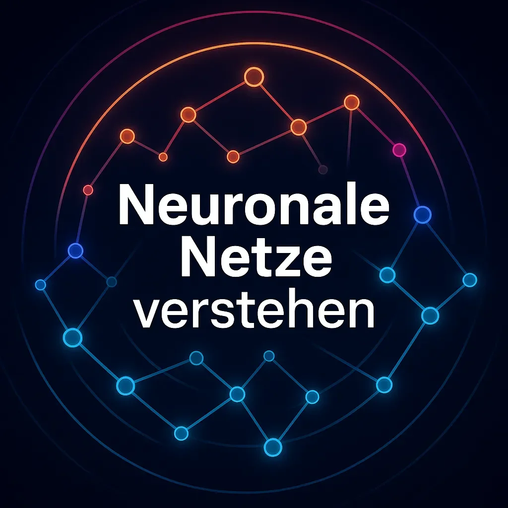 Neuronale Netze verstehen: Grundlagen für Einsteiger