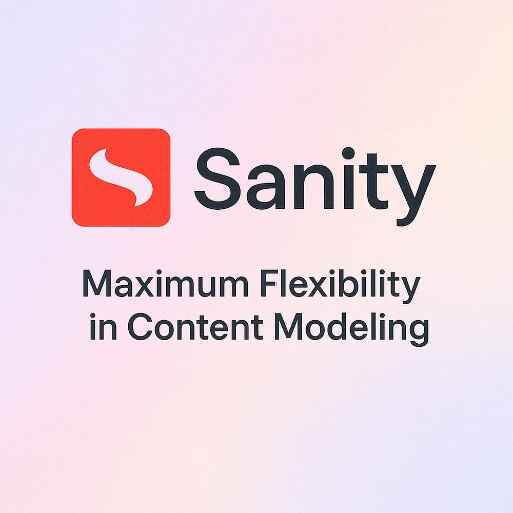Sanity – Maximale Flexibilität im Content-Modeling